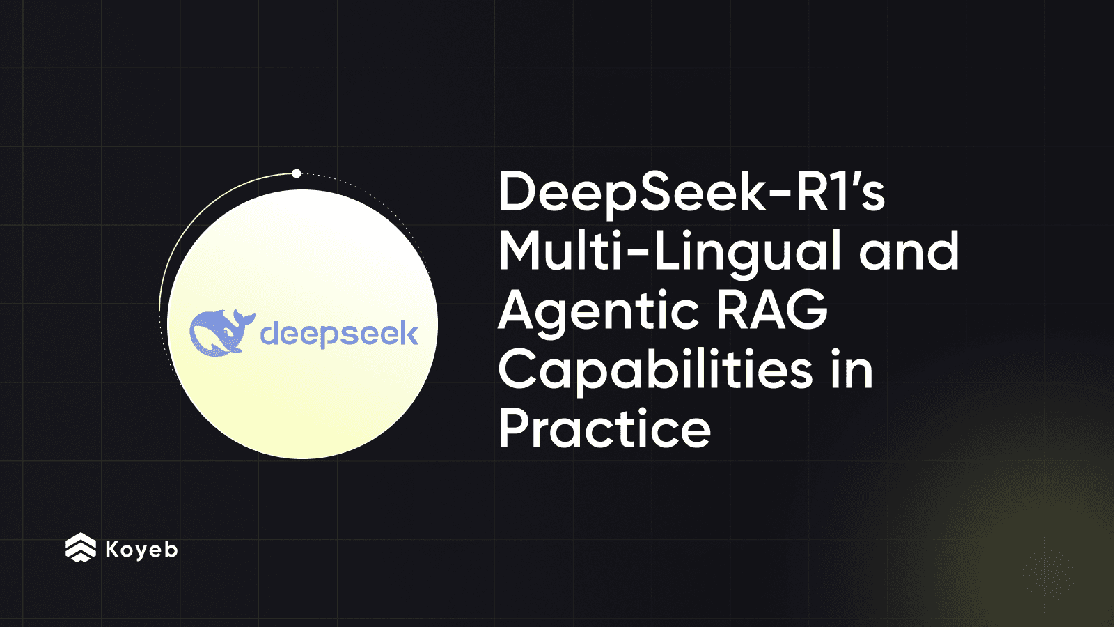 DeepSeek-R1’s Multi-Lingual and Agentic RAG Capabilities in Practice