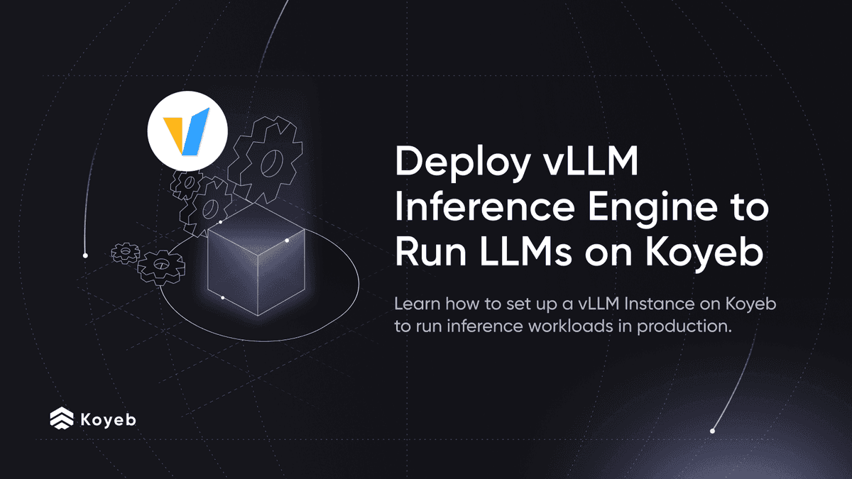 Deploy the vLLM Inference Engine to Run Large Language Models (LLM) on Koyeb