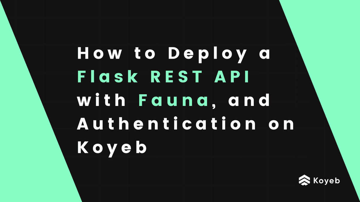 How to Deploy a REST API with Flask, Fauna, and Authentication on Koyeb