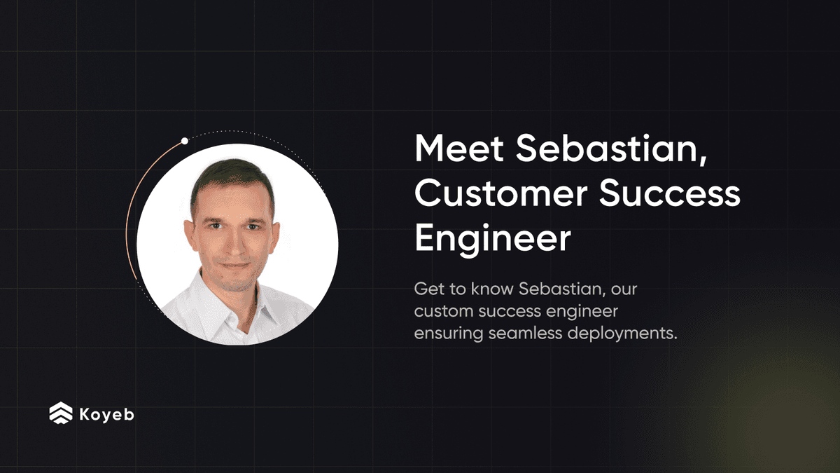 Meet Sebastian, our Customer Success Engineer ensuring seamless deployments