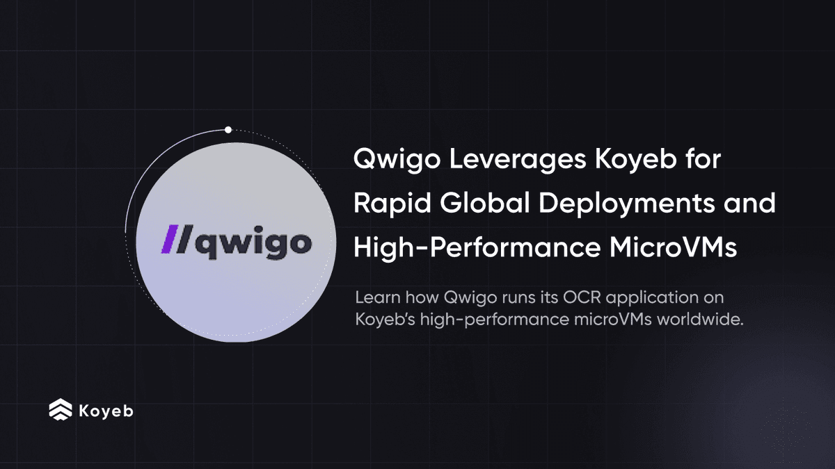 Qwigo Leverages Koyeb for Rapid Global Deployments and High-Performance MicroVMs